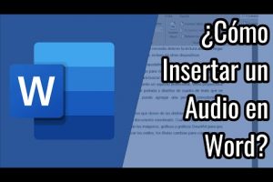 Cómo insertar archivos de audio en Word: Guía práctica